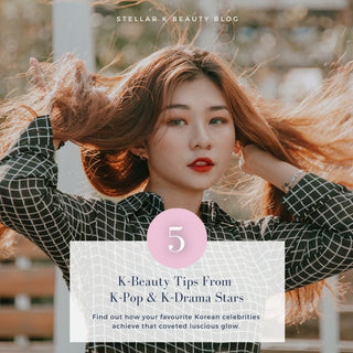 5 Korean Beauty Tips From Your Favourite K-Drama and K-Pop Celebrities - Stellar K-Beauty